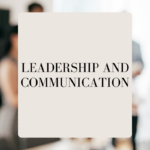 The Critical Links Between Communication and Leadership